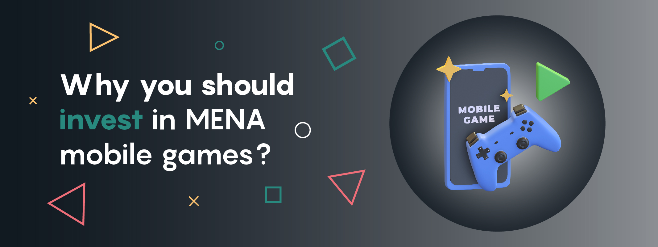 Why You Should Invest in MENA Mobile Games?