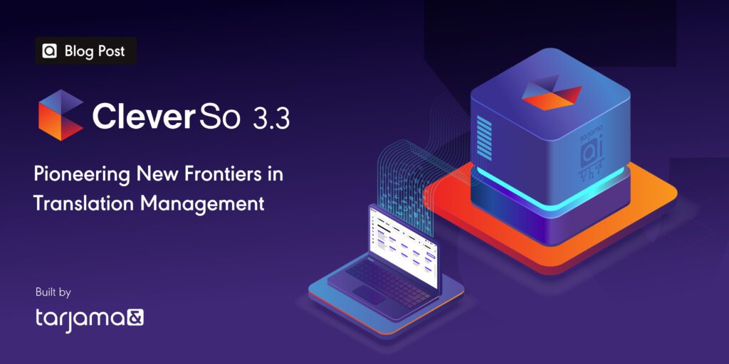CleverSo 3.3.0: Pioneering New Frontiers in Translation Management