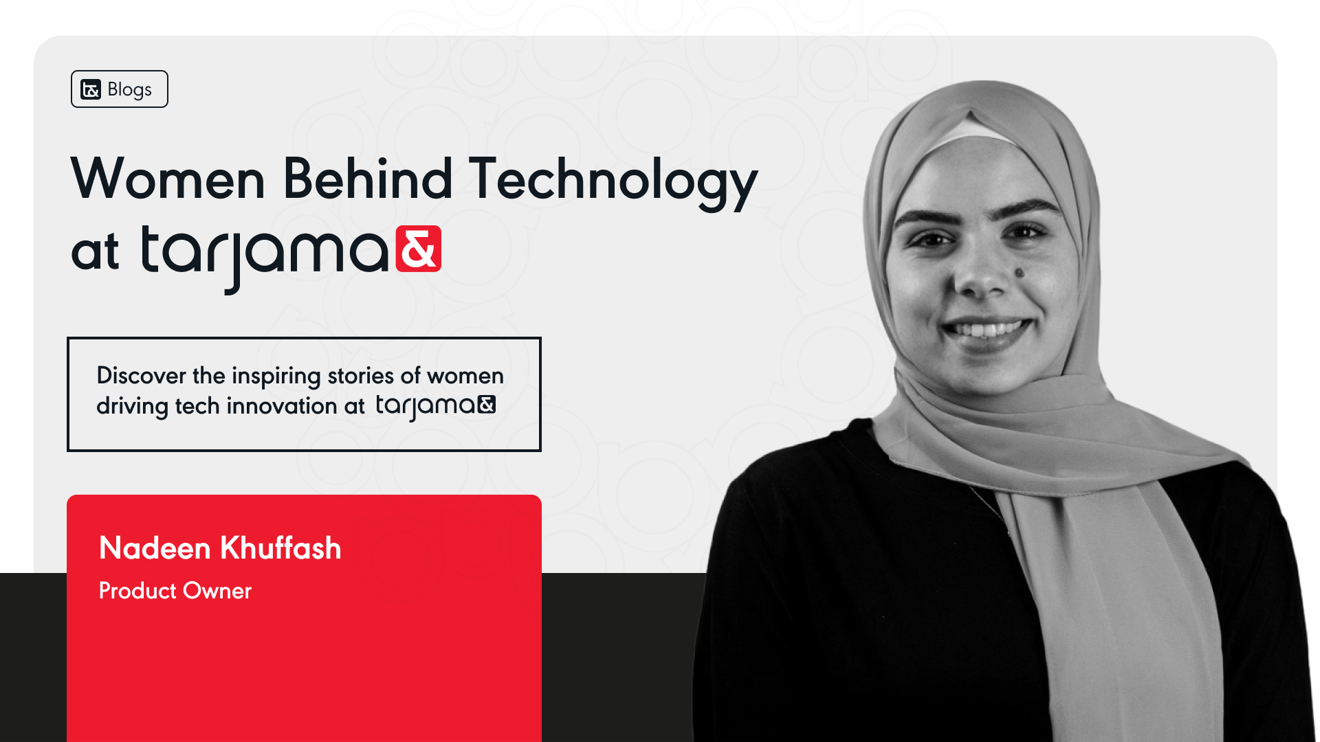 Women behind Technology at Tarjama& – Featuring Nadeen Khuffash - Product Owner at Tarjama&