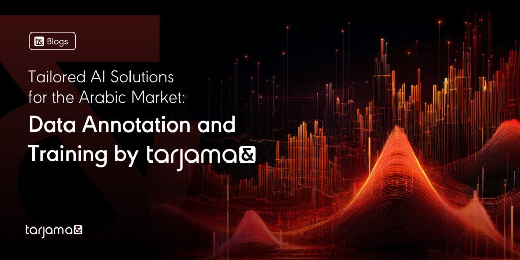 Tailored AI Solutions for the Arabic Market: Data Annotation and Training by Tarjama&